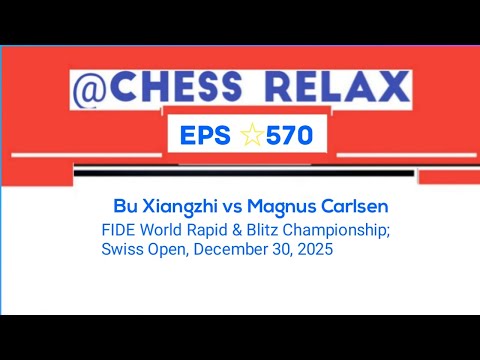 Bu Xiangzhi vs Magnus Carlsen ||FIDE World Rapid & Blitz Championship; Swiss Open, December 30, 2025
