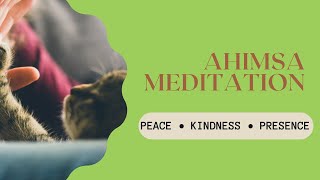 Ahimsa Meditation | Guided Meditation on Nonviolence, Compassion & Peace