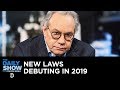 Back in Black - New Laws Debuting in 2019 | The Daily Show