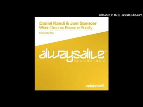 Daniel Kandi & Joel Spencer - When Dreams Become Reality (Extended Mix)