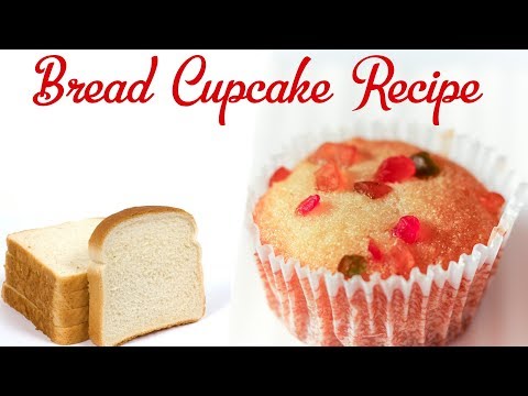 Bread Cupcake Recipe Leftover Best Bread Recipes बची हुई ब्रेड से कप केक बनाये रेसिपी