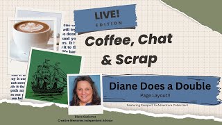 Coffee, Chat & Scrap! with Diane, 4/25/24 - Diane Does a Double!