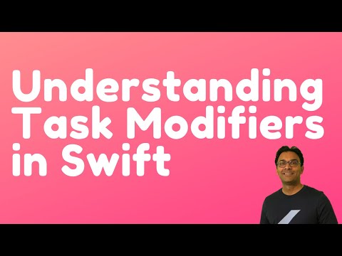 Understanding Task Modifiers in Swift (iOS 15 and Xcode 13)