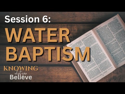 Session 6 • Water Baptism