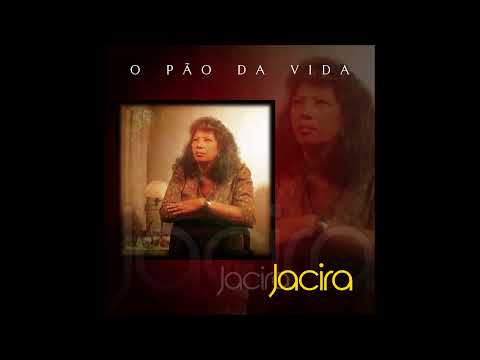 Jacira | O PÃO DA VIDA