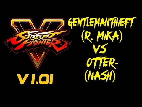 Street Fighter V GENTLEMANTHIEFT (R. MIKA) VS OTTER- (NASH) RANKED MATCH - VER 1.01 HD
