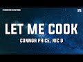 Connor Price Nic D LET ME COOK Lyrics
