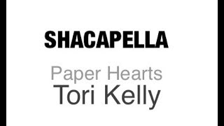 Tori Kelly - Paper Hearts (SHACAPELLA)