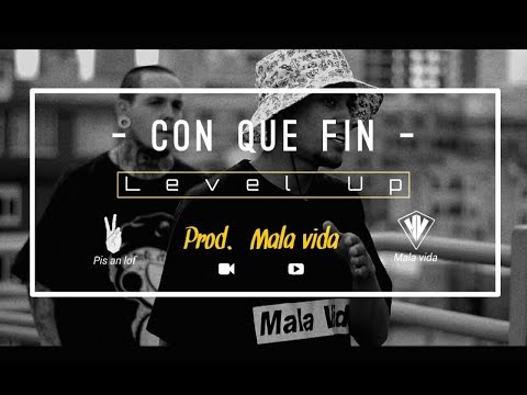 Level Up   Con que fin ( Prod  Mala vida )