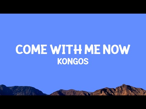 @kongos - Come with Me Now (Lyrics)