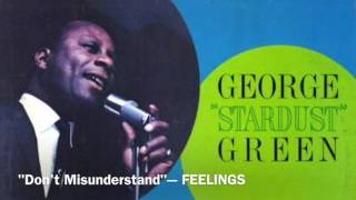 Don't Misunderstand- FEELINGS || George "Stardust" Green