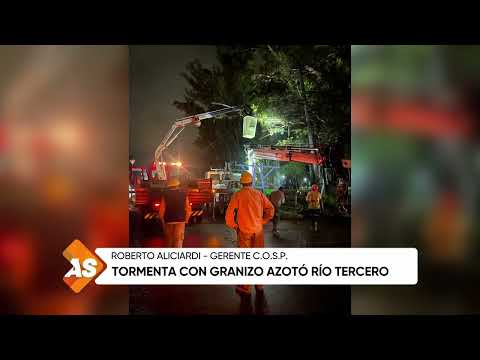 Tormenta con granizo azotó Río Tercero, Roberto Aliciardi