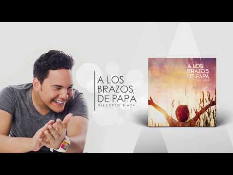 Gilberto Daza - A los brazos de Papá - Álbum completo