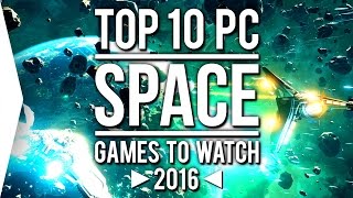 Top 10 PC ►SPACE◄ Games to Watch in 2016!