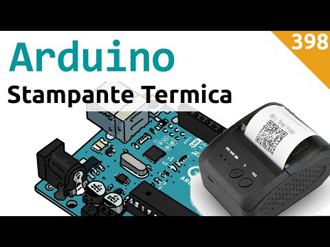 Utilizzare una stampante termica con Arduino - Video 398