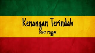 Download lagu Kenangan Terindah - (cover reggae) mp3