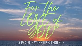 (LIVE) For The Love Of God Worship Experience 4.14.2024