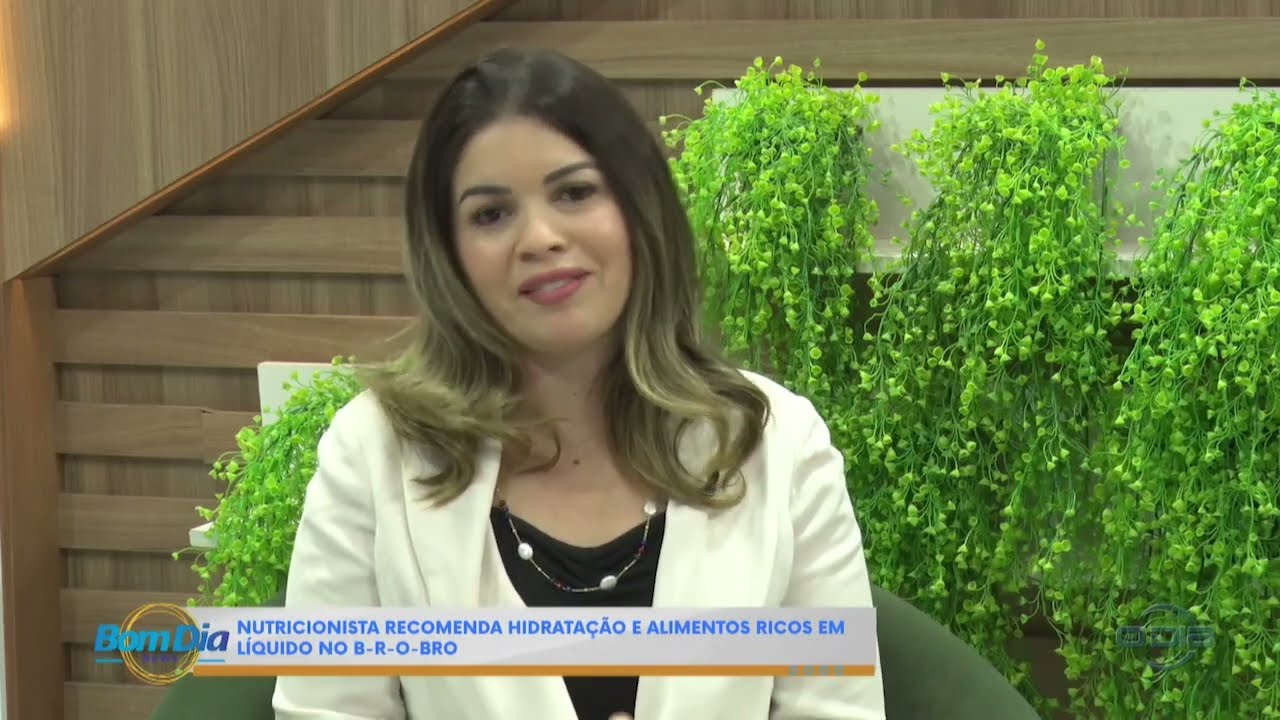 Nutricionista recomenda hidratação e alimentos ricos em líquido no B-r-o-bró 06 09 2024