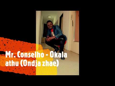 Mr. Conselho -  Okala athu (Ondja zhae)