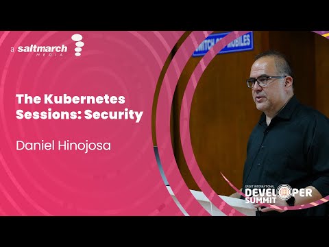 The Kubernetes Sessions  Security by Daniel Hinojosa