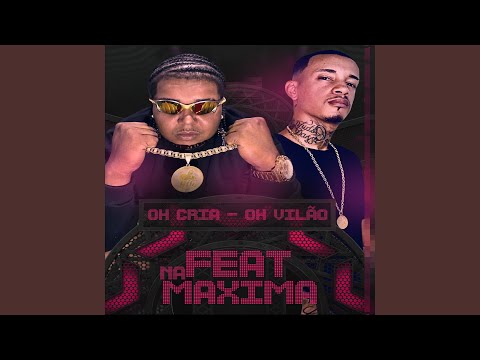 Feat Namaxima: Tu Viu / Carro Bicho / Toma Penetrada / Os Cria de Peça