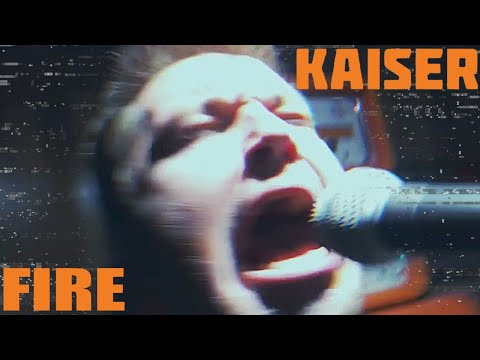 KAISER - Fire (Official Music Video)
