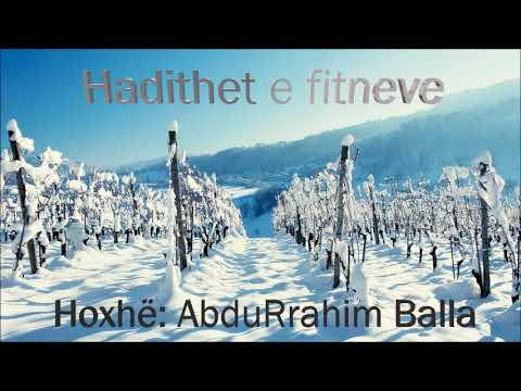 Hadithet e fitneve - Hoxhë: AbduRrahim Balla