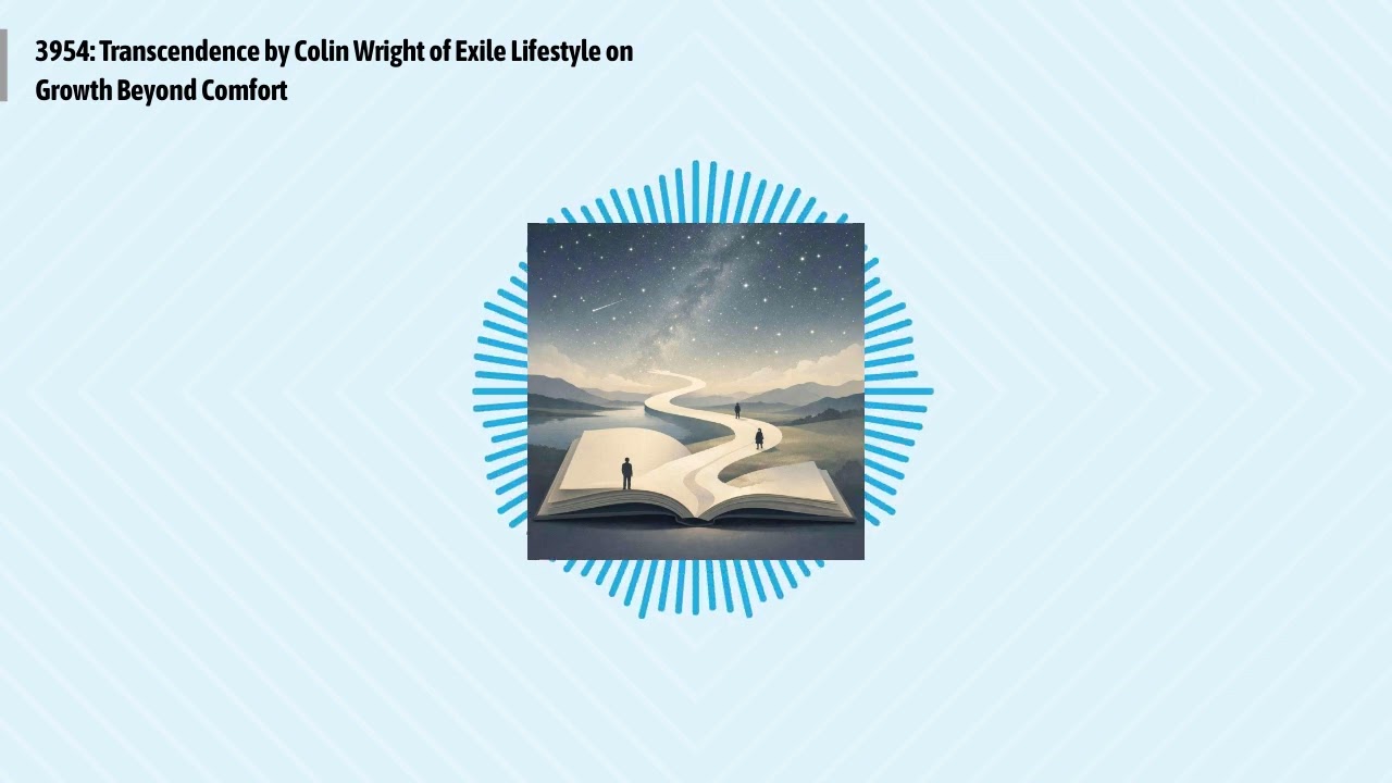 3954: Transcendence by Colin Wright of Exile Lifestyle on Growth Beyond Comfort | Optimal Living...