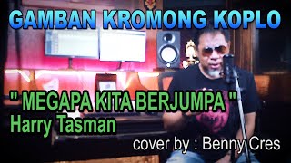Download lagu Mengapa kita berjumpa cover by Benny Cres - gambang kromong koplo mp3