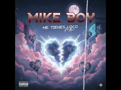 ME TIENES LOCO By. MIKE BOY OFFICIAL(Visualizer)