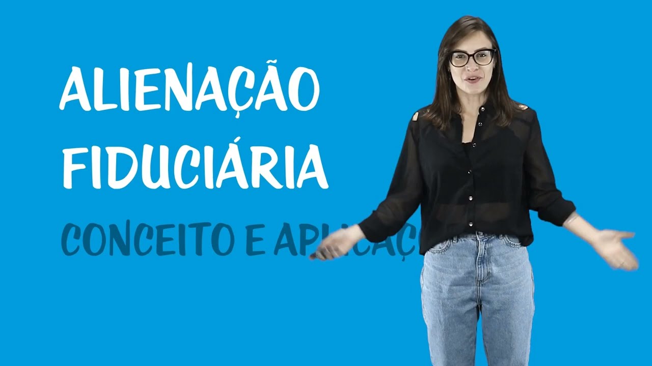 Alienação Fiduciária em Garantia - Conceito e Aplicação