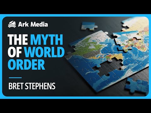 The Myth of World Order - with Bret Stephens