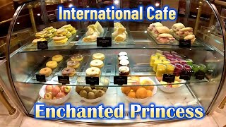 What is at the International Cafe on Enchanted Princess?