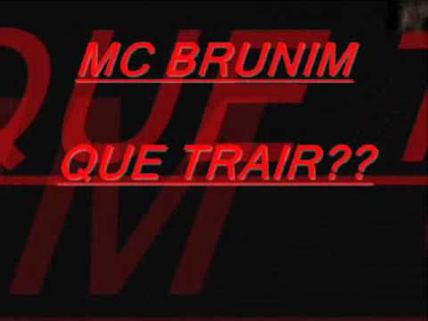 MC BRUNIM ((QUE TRAIR))