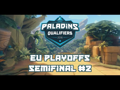 Paladins Qualifiers 2016 EU Playoffs - Semifinal #2