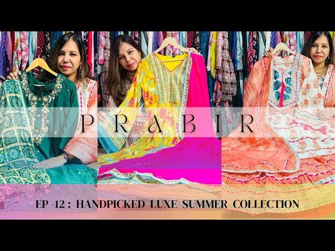 EPISODE 12: PRABIR SUMMER LUXE COLLECTION