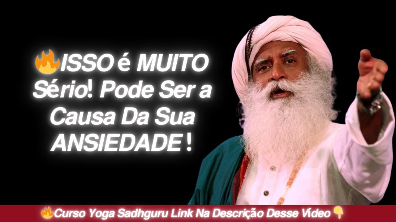🔥𝘼𝙑𝙄𝙎𝙊 ! 𝙄𝙎𝙎𝙊 𝙋𝙤𝙙𝙚 𝙎𝙚𝙧 𝙖 𝘾𝙖𝙪𝙨𝙖 𝘿𝙖 𝙎𝙪𝙖 𝘼𝙉𝙎𝙄𝙀𝘿𝘼𝘿𝙀 | 𝙎𝙖𝙙𝙝𝙜𝙧𝙪𝙧𝙪 𝙋𝙊𝙍𝙏𝙐𝙂𝙐Ê𝙎