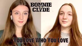 You Love Who You Love (Bonnie &amp; Clyde) | Darcy Jacobs &amp; Marina Holmes Smith