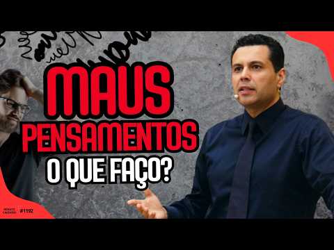 Não CONSIGO deixar de ter MAUS PENSAMENTOS, o que FAÇO? | #1192