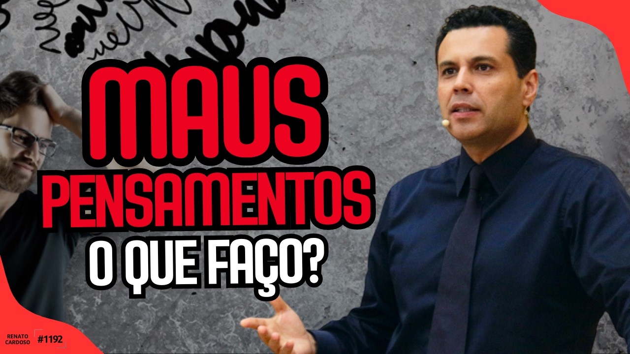 Não CONSIGO deixar de ter MAUS PENSAMENTOS, o que FAÇO? | #1192