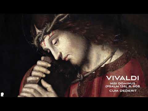 Vivaldi: Nisi Dominus (Psalm 126) , R.608 - 4. "Cum dederit" (Andante)