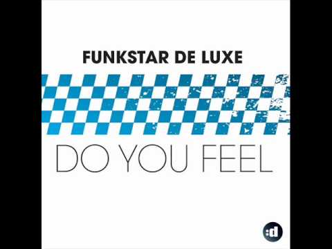 Funkstar De Luxe - Do You Feel (Original Mix)