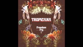 Freedom Fry - Tropicana [Official Audio] (2015)