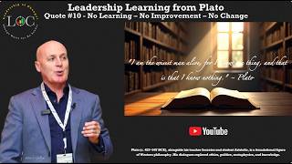 Leadership Learning from Plato: Quote #10 - No Learning - No Improvement — No Change