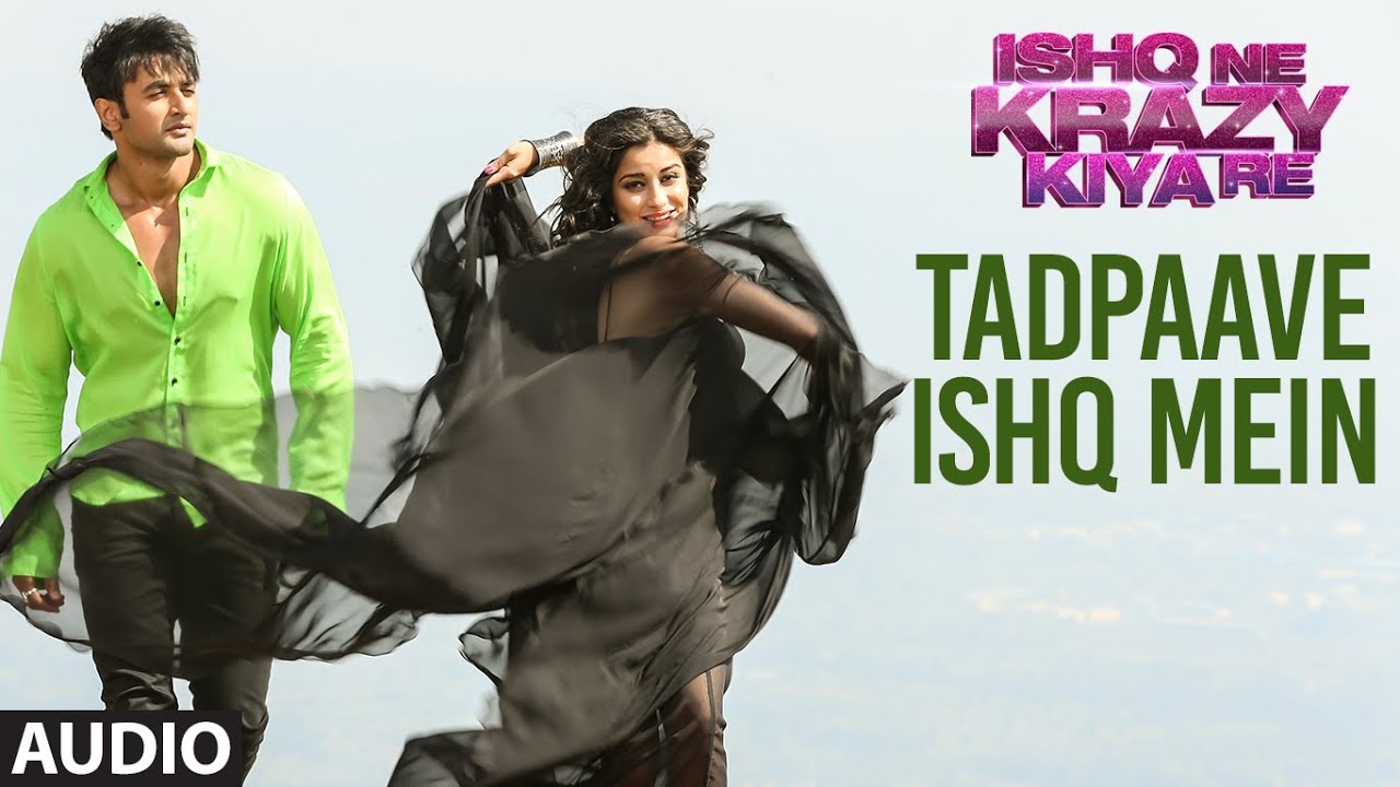Tadpave Ishq Me Lyrics | Ishq Ne Krazy Kiya Re | Sreeramchandra, Palak Muchhal | Altaaf Sayyed