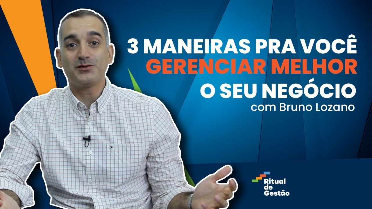3 maneiras para você gerenciar melhor o seu negócio