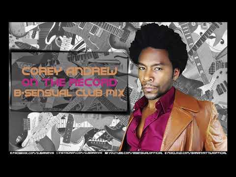 Corey Andrew - On the record (B-sensual Club Mix)