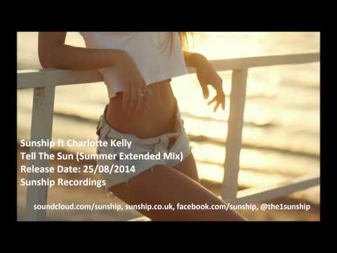 SUNSHIP FT CHARLOTTE KELLY-TELL THE SUN (SUMMER EXTENDED MIX)