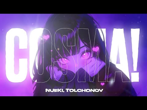 NUEKI, TOLCHONOV - COSMA!