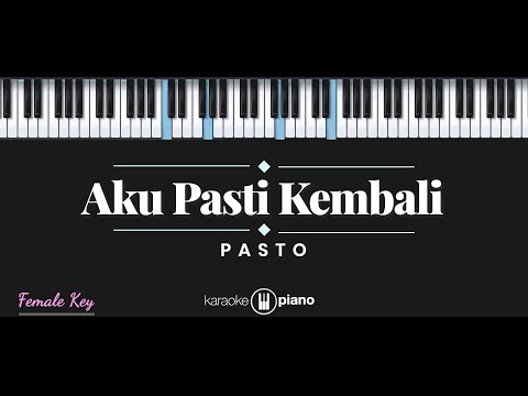 Aku Pasti Kembali - Pasto (KARAOKE PIANO - FEMALE KEY)